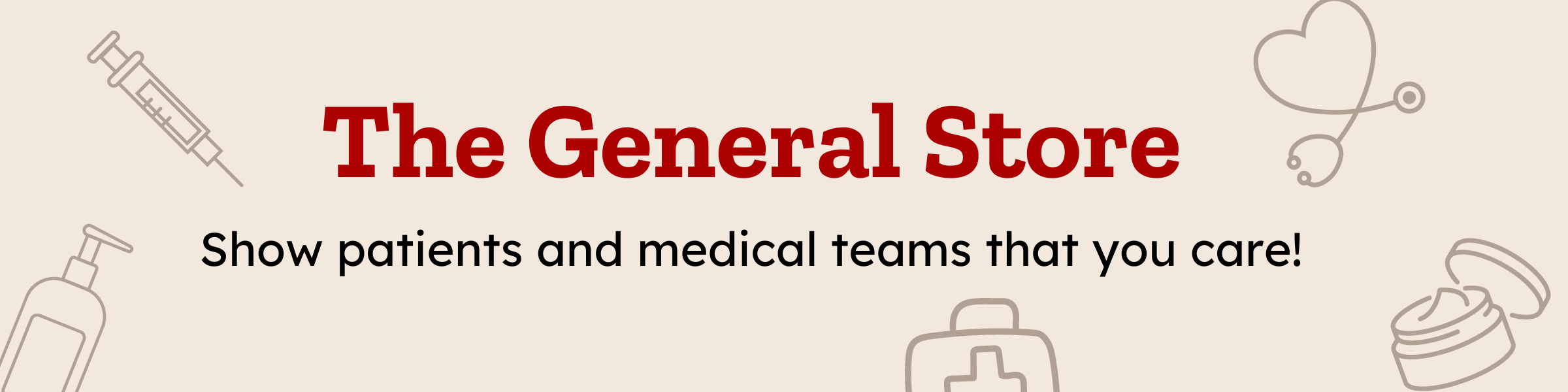 The General Store - Show patients and medical teams that your care!